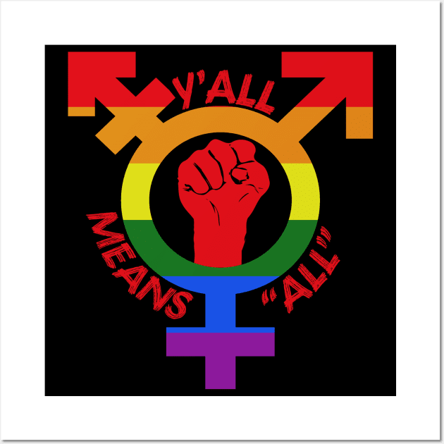 Y'all Means All - LGBTQ, Gay Pride, Transgender, Queer, Southern Wall Art by SpaceDogLaika